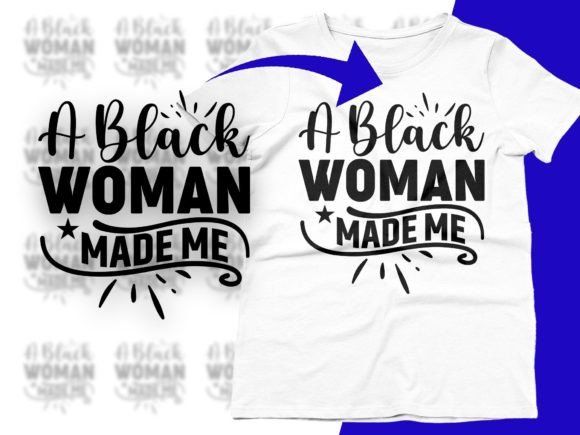 Download A Black Woman Made Me Women Empowerment - Premium Bundle